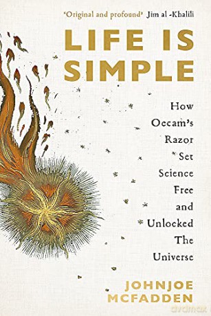 Life is Simple: How Occam's Razor Set Science Free And Unlocked the Universe - JohnJoe McFadden [KSIĄŻKA]