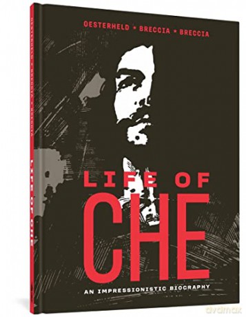 Life of Che: An Impressionistic Biography (The Alberto Breccia Library) - Oesterheld [KSIĄŻKA]