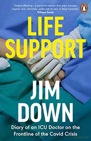 Life Support: Diary of an ICU Doctor on the Frontline of the Covid Crisis - Dr Jim Down [KSIĄŻKA]