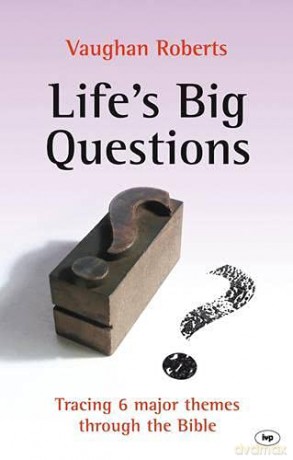 Life's Big Questions: Tracing 6 Major Themes Through The Bible - Vaughan Roberts [KSIĄŻKA]