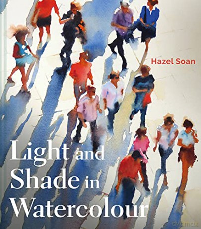 Light and Shade in Watercolour - Hazel Soan [KSIĄŻKA]