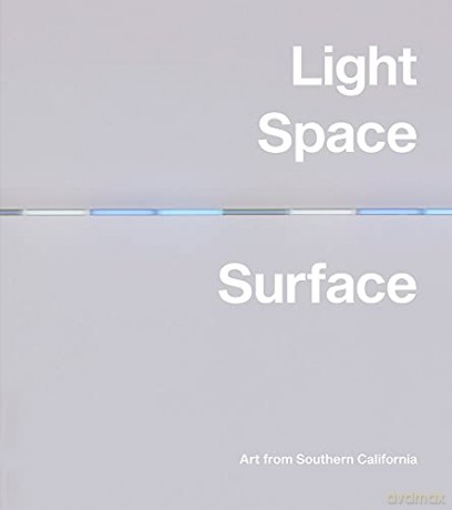 Light, Space, Surface: Art from Southern California - Carol S Eliel [KSIĄŻKA]