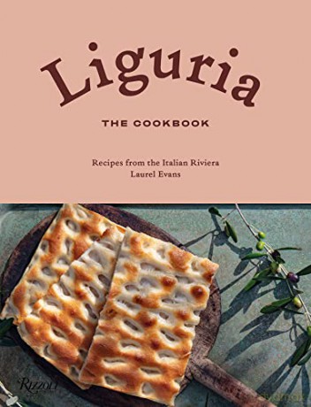 Liguria: The Cookbook: Recipes from the Italian Riviera - Laurel Evans [KSIĄŻKA]