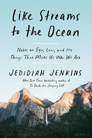 Like Streams to the Ocean: Notes on Ego, Love, and the Things That Make Us Who We Are - Jedidiah Jenkins [KSIĄŻKA]