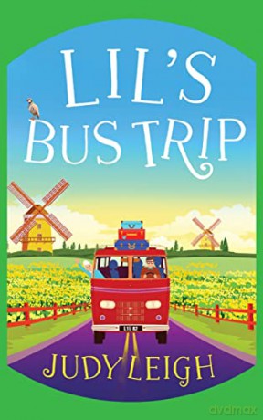 Lil's Bus Trip: The brand new uplifting, feel-good read from USA Today bestseller Judy Leigh - Judy Leigh [KSIĄŻKA]