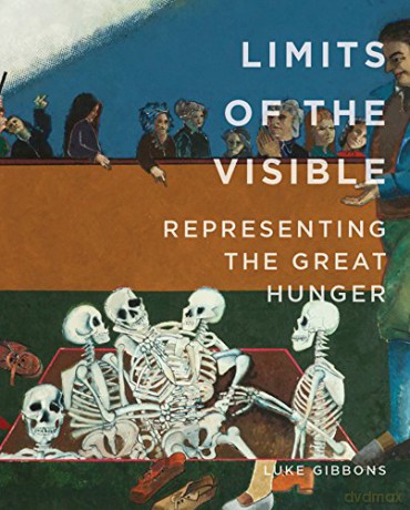 Limits of the Visible: Representing the Great Hunger (Famine Folios) - Luke Gibbons [KSIĄŻKA]