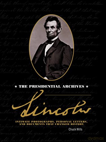 Lincoln: The Presidential Archives - Intimate Photographs, Personal Letters, and Documents that Changed History - Chuck Wills [KSIĄŻKA]