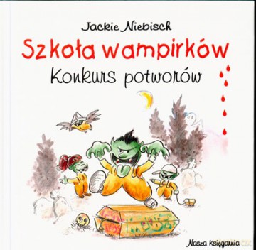 Szkoła Wampirków Konkurs Potworów - Jackie Niebisch [KSIĄŻKA]
