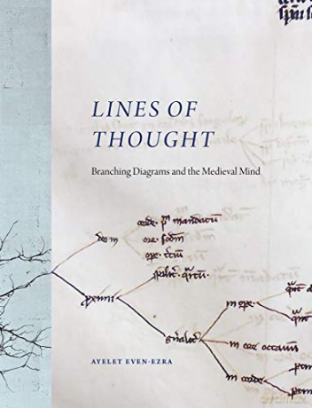 Lines of Thought: Branching Diagrams and the Medieval Mind - Ayelet Even-ezra [KSIĄŻKA]