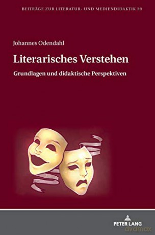 Literarisches Verstehen; Grundlagen und didaktische Perspektiven (39) (Beitraege Zur Literatur- Und Mediendidaktik) - Johannes Odendahl [KSIĄŻKA]