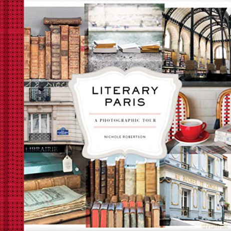 Literary Paris: A Photographic Tour - Nichole Robertson [KSIĄŻKA]