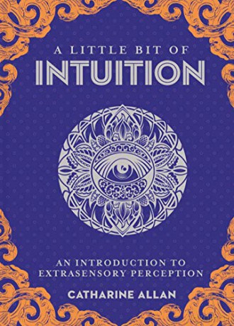 Little Bit of Intuition, A: An Introduction to Extrasensory Perception (Little Bit Series): 19 - Catharine Allan [KSIĄŻKA]