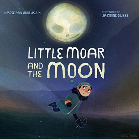 Little Moar and the Moon - Roselynn Akulukjuk [KSIĄŻKA]