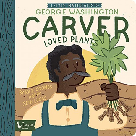 Little Naturalists: George Washington Carver Loved Plants: George Washington Carver (Babylit) - Seth Lucas [KSIĄŻKA]