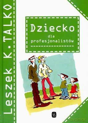 Dziecko Dla Profesjonalistów - Leszek K. Talko [KSIĄŻKA]