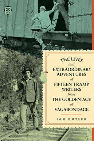 Lives And Extraordinary Adventures Of Fifteen Tramp Writers From The Golden Age Of Vagabondage, The (Tramp Lit) - Ian Cutler [KSIĄŻKA]
