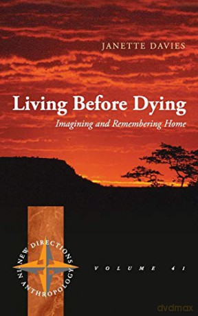Living Before Dying: Imagining and Remembering Home: 41 (New Directions in Anthropology, 41) - Janette Davies [KSIĄŻKA]