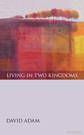 Living in Two Kingdoms - David Adam [KSIĄŻKA]