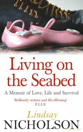 Living On The Seabed: A memoir of love, life and survival - Lindsay Nicholson [KSIĄŻKA]