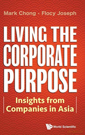 Living The Corporate Purpose: Insights From Companies In Asia - Flocy Joseph [KSIĄŻKA]