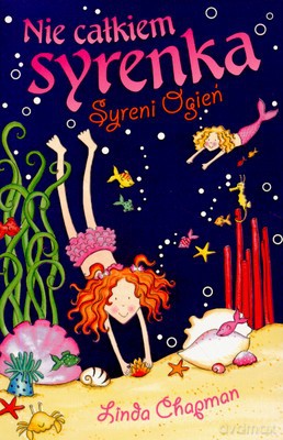 Nie Całkiem Syrenka Syreni Ogień - Linda Chapman [KSIĄŻKA]