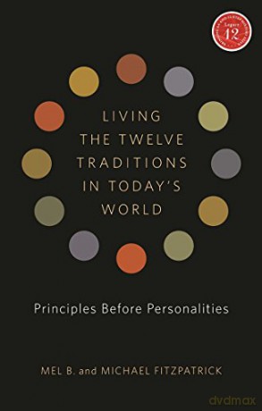 Living the Twelve Traditions in Today's World: Principles Before Personality: Principles Over Personality (Legacy 12) - Mel B. [KSIĄŻKA]