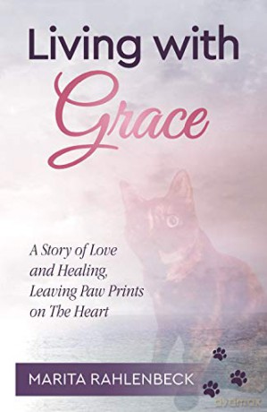 Living with Grace: A Story of Love and Healing, Leaving Paw Prints on The Heart - Marita Rahlenbeck [KSIĄŻKA]