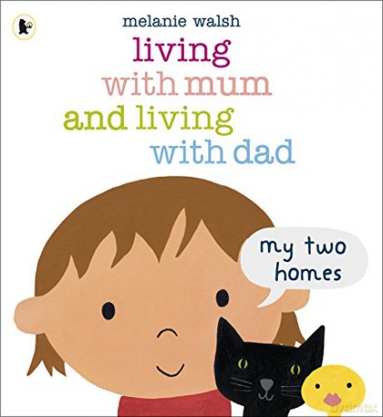 Living with Mum and Living with Dad: My Two Homes - Melanie Walsh [KSIĄŻKA]