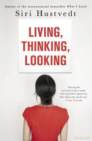 Living, Thinking, Looking - Siri Hustvedt [KSIĄŻKA]