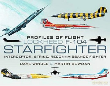 Lockheed F-104 Starfighter: Interceptor/ Strike/ Reconnaissance Fighter (Profiles of Flight) - Dave Windle [KSIĄŻKA]