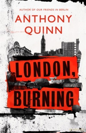 London, Burning: 'Richly pleasurable' Observer - Anthony Quinn [KSIĄŻKA]