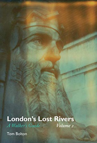 London's Lost Rivers: A Walker's Guide: Volume 2 (Strange Attractor Press) - Tom Bolton [KSIĄŻKA]