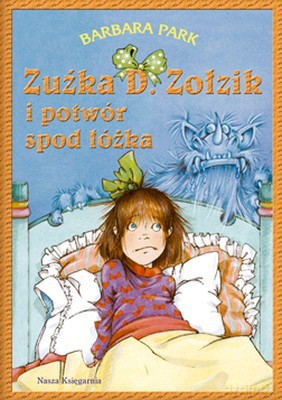 Zuźka D. Zołzik I Potwór Spod Łóżka - Barbara Park [KSIĄŻKA]