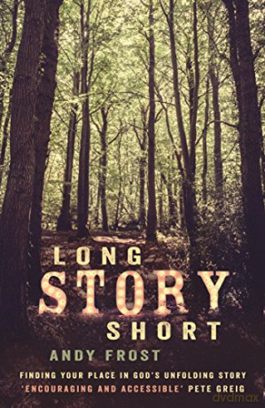 Long Story Short: Finding Your Place in God's Unfolding Story - Andy Frost [KSIĄŻKA]
