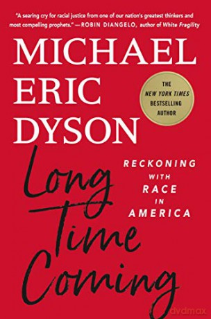 Long Time Coming: Reckoning with Race in America - Dyson [KSIĄŻKA]