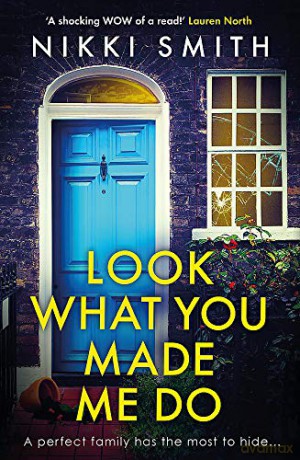 Look What You Made Me Do: The most emotional, gripping gut punch of a thriller of 2021 - Nikki Smith [KSIĄŻKA]