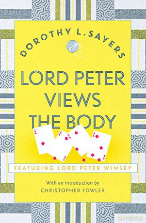 Lord Peter Views the Body: The Queen of Golden age detective fiction (Lord Peter Wimsey Mysteries) - Dorothy L Sayers [KSIĄŻKA]