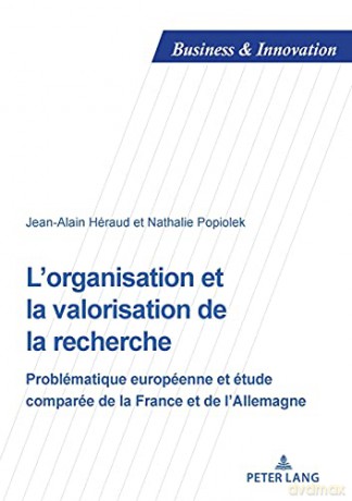 L'organisation et la valorisation de la recherche; Problématique européenne et étude comparée de la France et de l'Allemagne (26) (Business and Innovation) - Nathalie Popiolek [KSIĄŻKA]