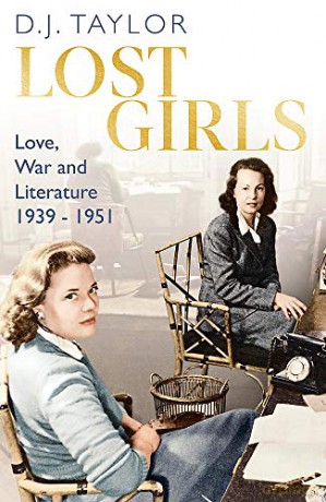 Lost Girls: Love, War and Literature: 1939-51 - D.J. Taylor [KSIĄŻKA]
