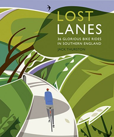 Lost Lanes South: 36 Glorious Bike Rides in Southern England (London and the South-East): 1 (Lost Lanes: 36 Glorious Bike Rides in Southern England (London and the South-East)) - Jack Thurston [KSIĄŻKA]