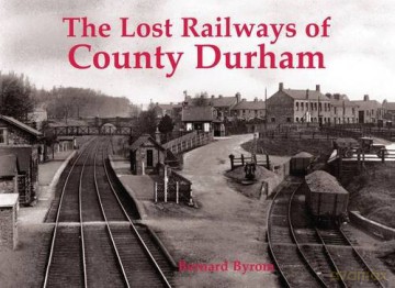 Lost Railways of County Durham - Bernard Byrom [KSIĄŻKA]