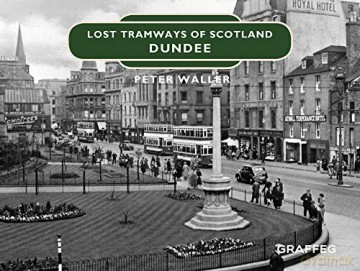 Lost Tramways of Scotland: Dundee: 2 - Peter Waller [KSIĄŻKA]