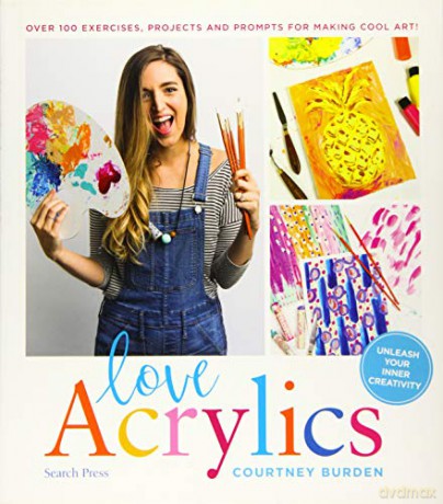 Love Acrylics: Over 100 exercises, projects and prompts for making cool art! - Courtney Burden [KSIĄŻKA]
