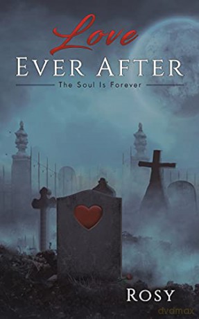 Love Ever After: The Soul Is Forever - Rosy [KSIĄŻKA]