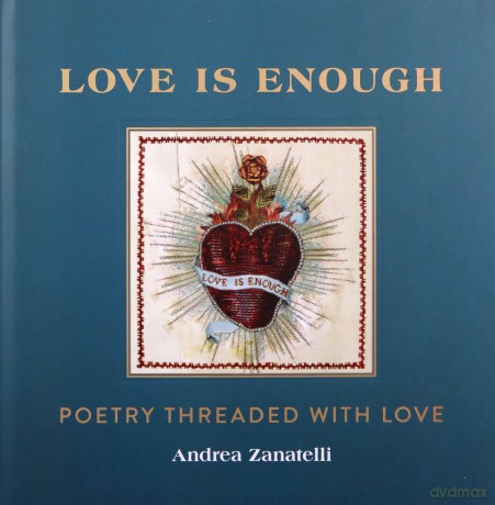 Love is Enough: Poetry Threaded with Love (with a Foreword by Florence Welch) - Andrea Zanatelli [KSIĄŻKA]