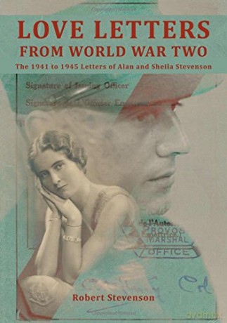 Love Letters from World War Two: The 1941 to 1945 Letters of Alan and Sheila Stevenson - Robert Stevenson [KSIĄŻKA]