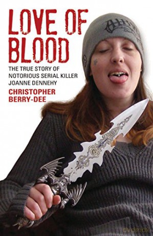 Love of Blood: The True Story of Notorious Serial Killer Joanne Dennehy - Christopher Berry-Dee [KSIĄŻKA]