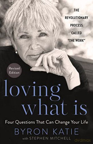 Loving What Is, Revised Edition: Four Questions That Can Change Your Life - Byron Katie [KSIĄŻKA]