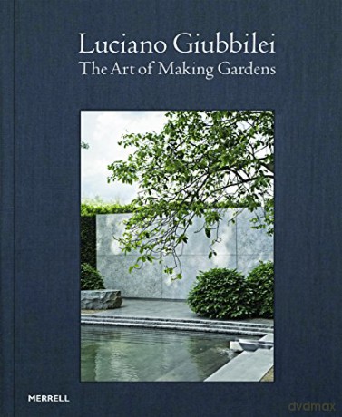 Luciano Giubbilei: The Art of Making Gardens - Luciano Giubbilei [KSIĄŻKA]