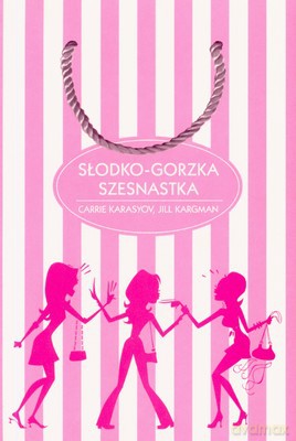 Słodko-Gorzka Szesnastka - Carrie Karasyov, Jill Kargman [KSIĄŻKA]